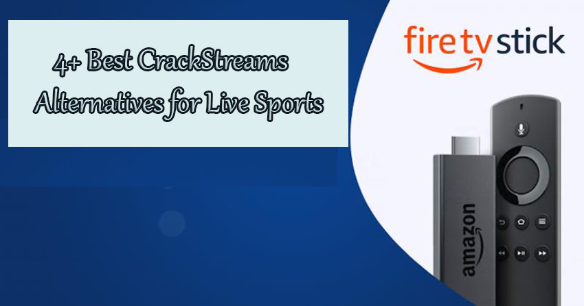 4+ Best CrackStreams Alternatives for Live Sports
