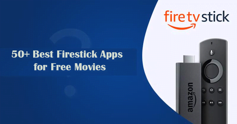 50+ Best Firestick Apps for Free Movies
