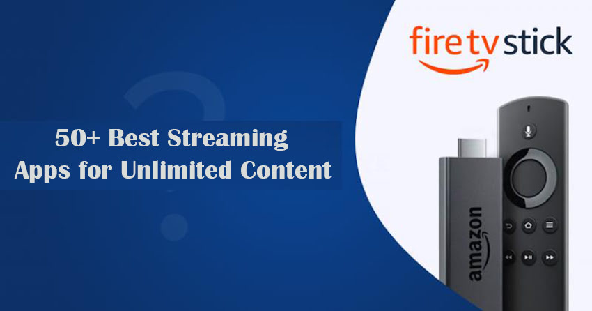 50+ Best Streaming Apps for Unlimited Content