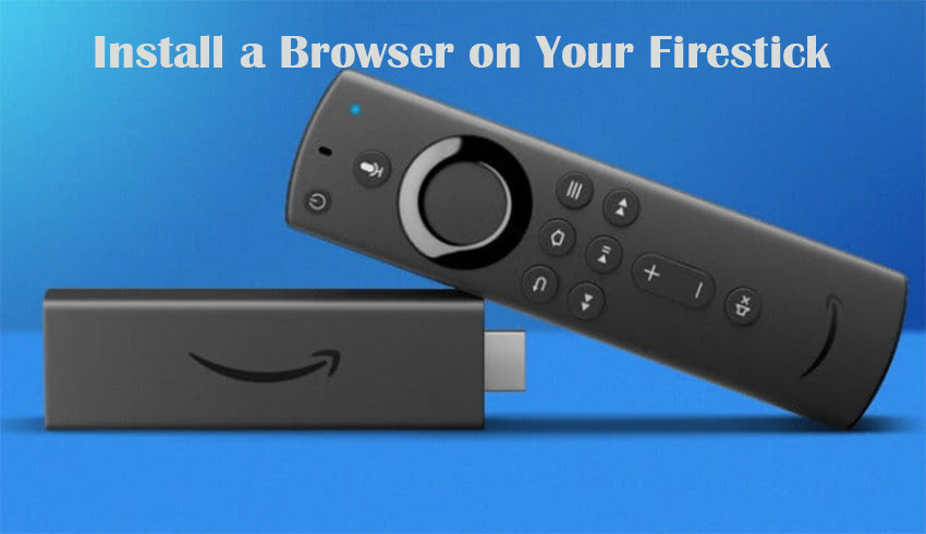 Install a Browser on Your Firestick
