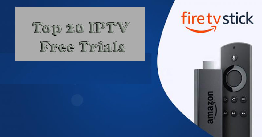 Top 20 IPTV Free Trials
