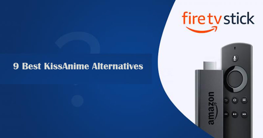 9 Best KissAnime Alternatives